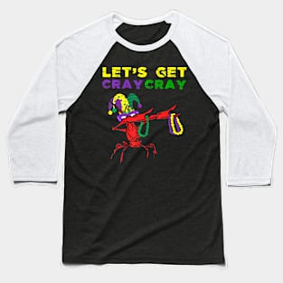 Lets Get Cray Cray Dabbing  Mardi Gras Fat Tuesday Baseball T-Shirt